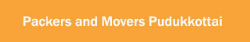 Packers and Movers Pudukkottai 