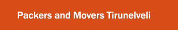 Packers and Movers Tirunelveli 