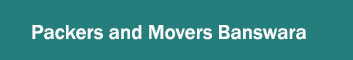 Packers and Movers Banswara 